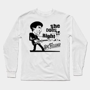 Dr Feelgood - She does it right Long Sleeve T-Shirt